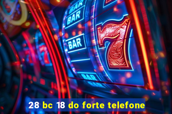 28 bc 18 do forte telefone